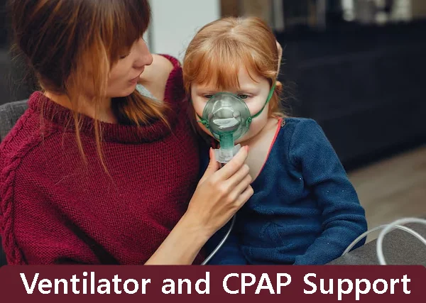 Ventilator and CPAP Support